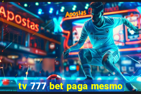 tv 777 bet paga mesmo